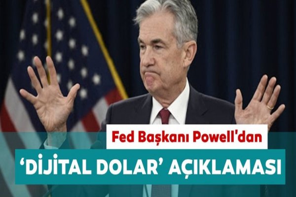 Fed / Powell: ABD'nin dijital parada ilk olması gerekmiyor