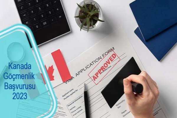 KANADA GÖÇMENLİK BAŞVURUSU 2023