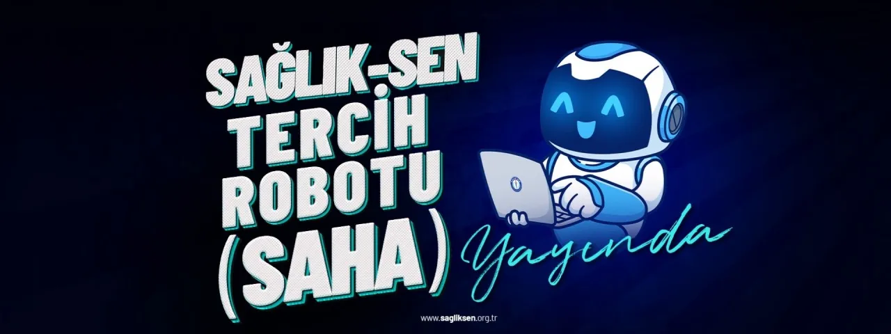 Sağlık-Sen Tercih Robotu (SAHA) yayında
