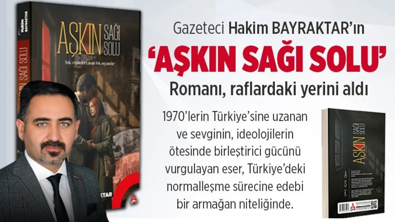 “Aşkın Sağı Solu” raflarda: Gazeteci Hakim Bayraktar’dan 1970’lere uzanan edebi yolculuk