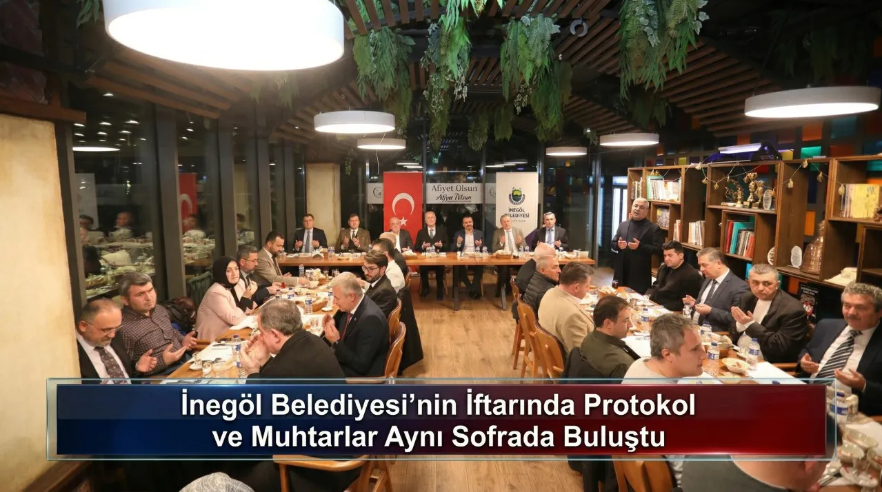 İnegöl Belediyesi’nin İftarında Protokol ve Muhtarlar Aynı Sofrada Buluştu