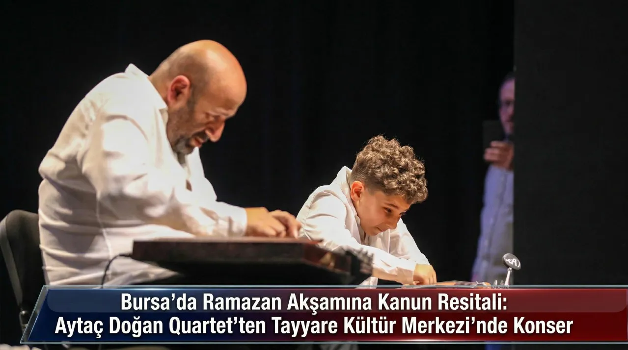 Bursa’da Ramazan Akşamına Kanun Resitali: Aytaç Doğan Quartet’ten Tayyare Kültür Merkezi’nde Konser