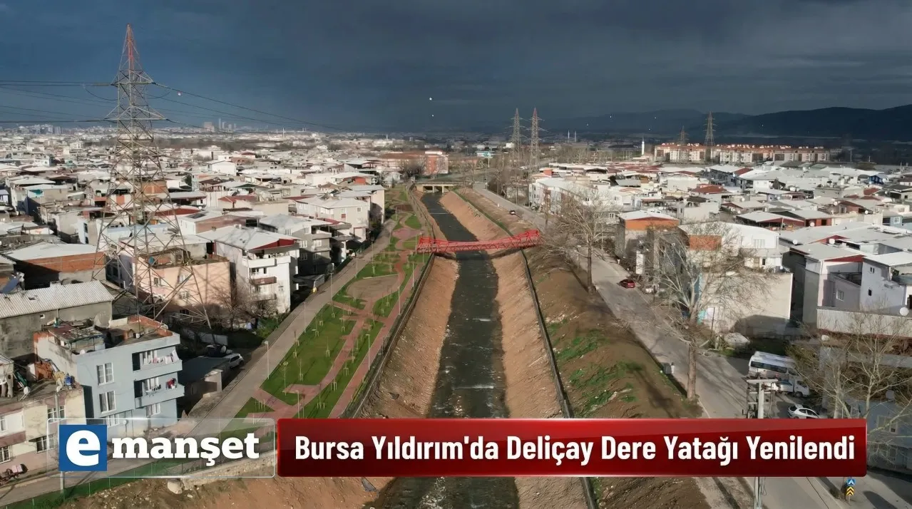 Bursa Yıldırım'da Deliçay Dere Yatağı Yenilendi