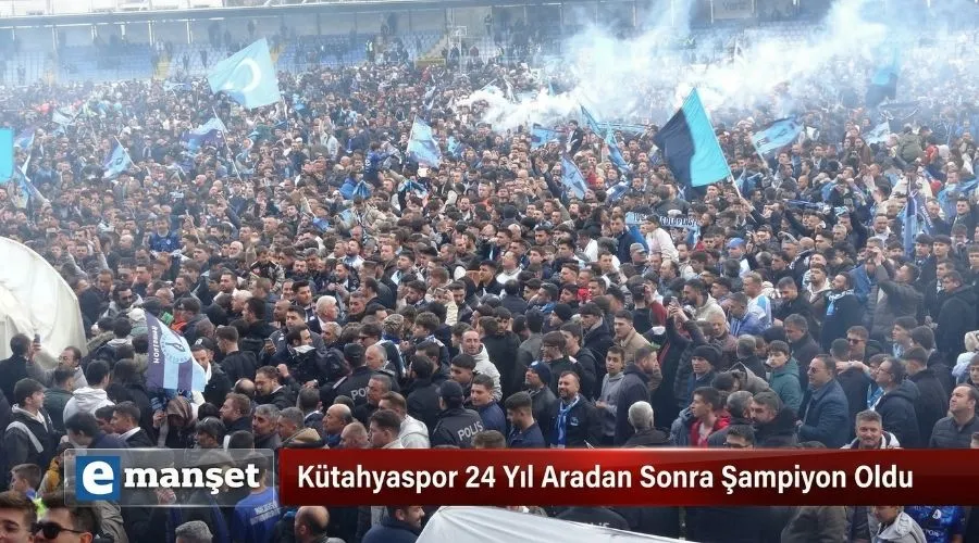 Kütahyaspor 24 Yıl Aradan Sonra Şampiyon Oldu - Spor Haberleri