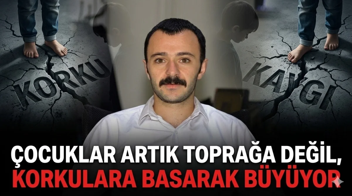 Çocuklar artık toprağa değil, korkulara basarak büyüyor!