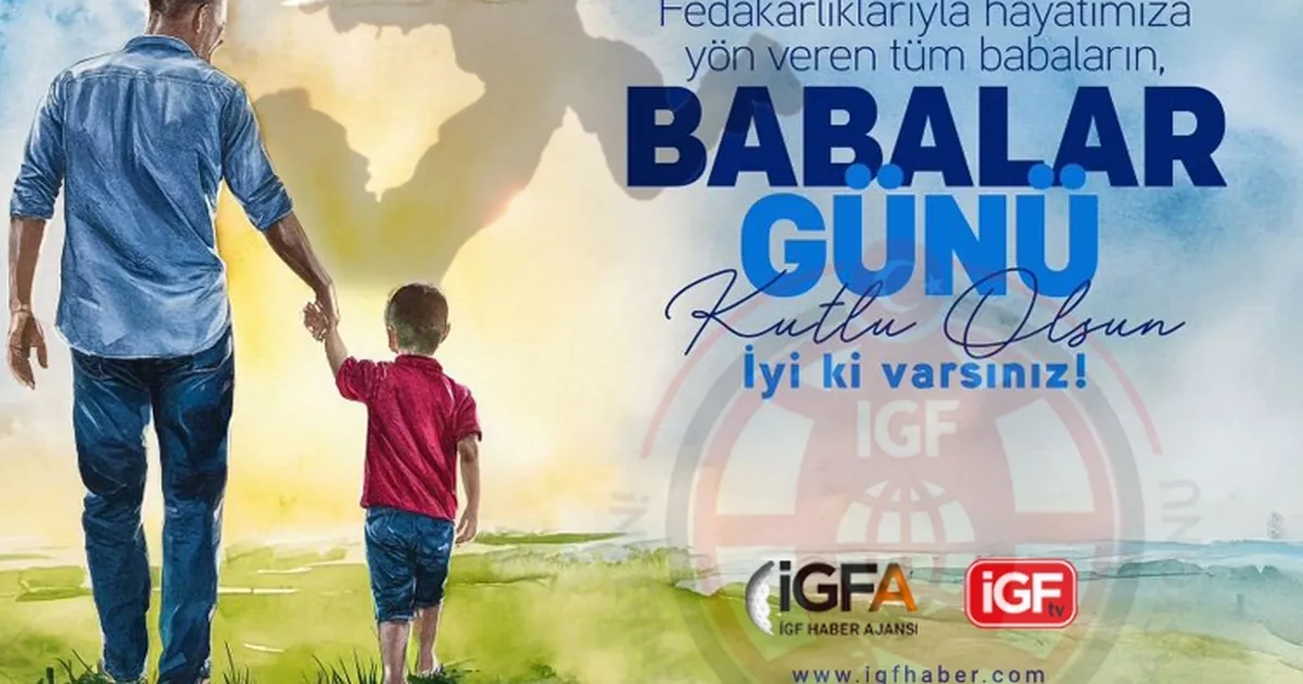 Hayatımıza ışık tutan babalarımızın günü kutlu olsun