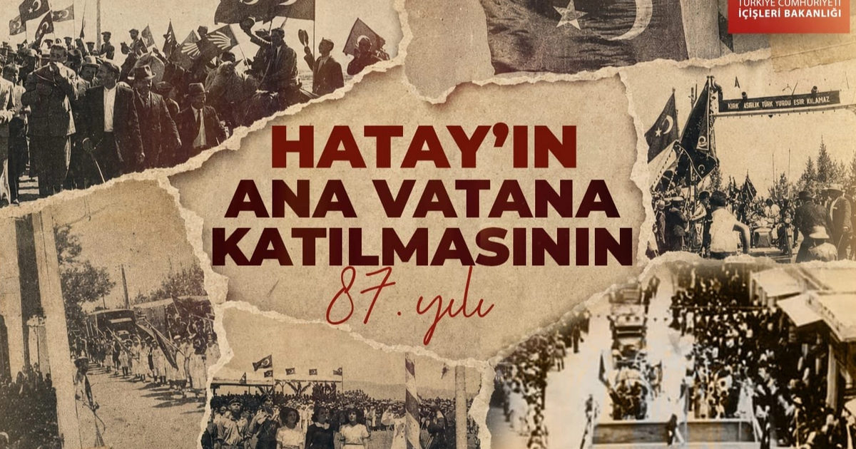 İçişleri'nden Hatay'ın ana vatana katılışının 87. yıl mesajı