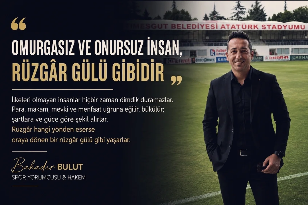 Bahadır Bulut: ''Omurgasız Ve Onursuz İnsan, Rüzgâr Gülü Gibidir''