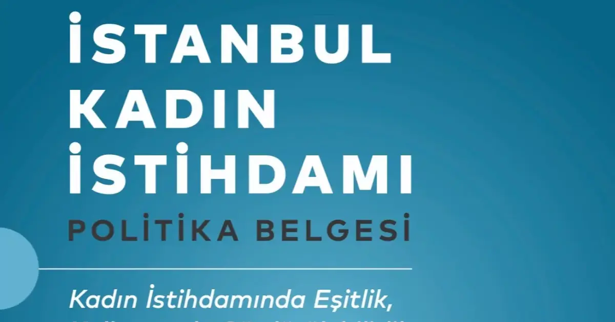İstanbul Kadın İstihdamı Politika Belgesi yayımlandı