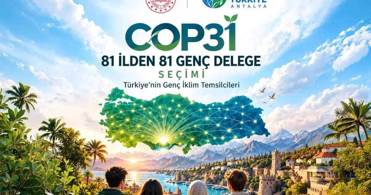 COP31 için 81 ilden 81 genç delege belirlenecek