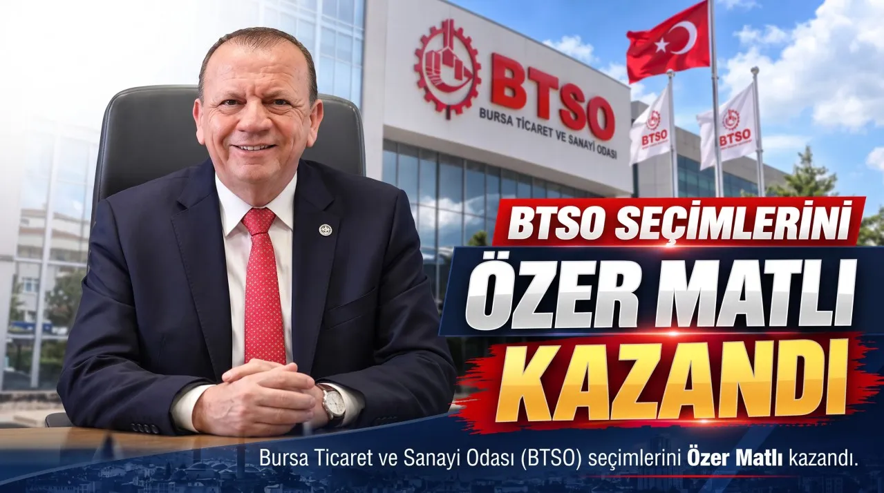 BTSO’da Tarihi Değişim: Yeni Başkan Özer Matlı Oldu