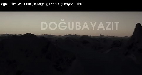 İnegöl Belediyesi Güneşin Doğduğu Yer Doğubayazıt Filmi