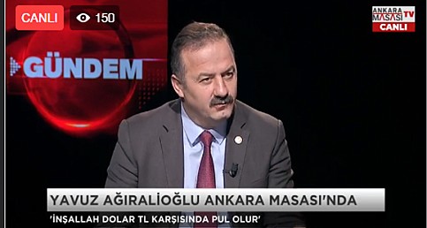 İYİ PARTİLİ YAVUZ AĞIRALİOĞLU EKONOMİYİ ANLATIYOR